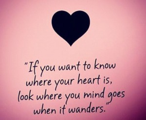 Look where you heart is - Famous Quotes