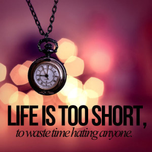 Life is too Short - Famous Quotes