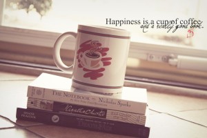 Happiness Is Like Cup Of Coffee - Happiness Quotes