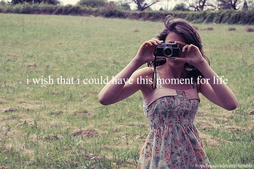 Wish to Have this moment - Girl Quotes