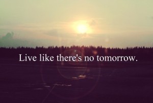 No Tomorrow - Hope Quotes
