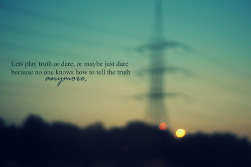 Truth Or Dare - Lie Quotes