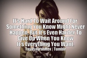 Hard To Wait - Girl Quotes