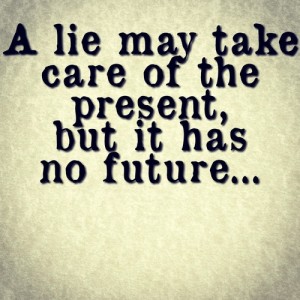 Lie has no future - Lie Quotes