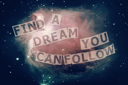 A Dream you can Follow - Uplifting Quotes