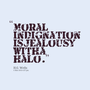 Moral indignation is jealousy - Jealousy Quotes for Friends