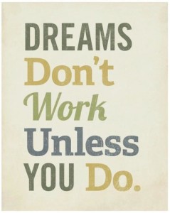 Dreams Don't work - Dream Quotes