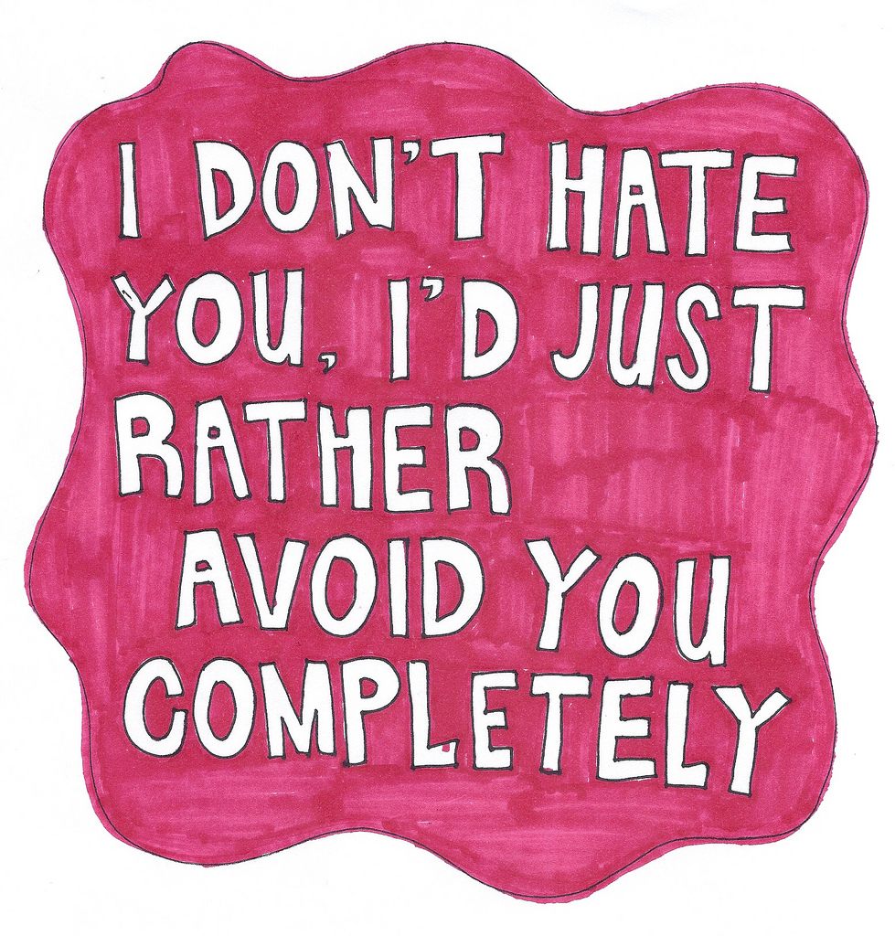 Don't Hate, Avoid - I Hate You Quotes