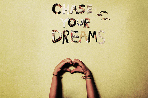 Chase Your Dreams - Dream Quotes