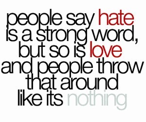 Hate Is Not Strong Word - I Hate You Quotes