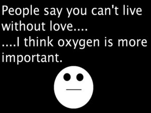 Oxygen and Love - Funny Quotes