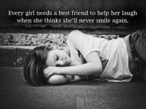 A Girl Needs A Friend - Love Quotes For Her