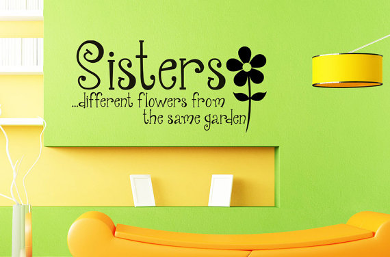 Sisters, Different lower from different garden - Quotes About Sisters