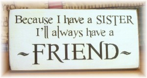 Friend forever - Quotes About Sisters
