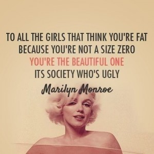 Fat Girls and Ugly Society - Marilyn Monroe Quotes
