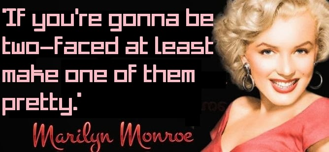 Two Faces of life - Marilyn Monroe Quotes