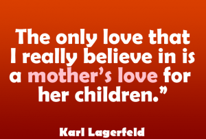 Believe in Mother's Love - Quotes About Mothers