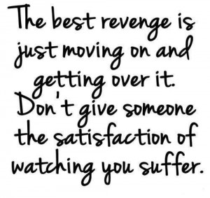Revenge Is Moving On - Quotes to Live By