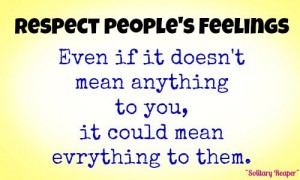 Respect Feelings - Quotes About Respect