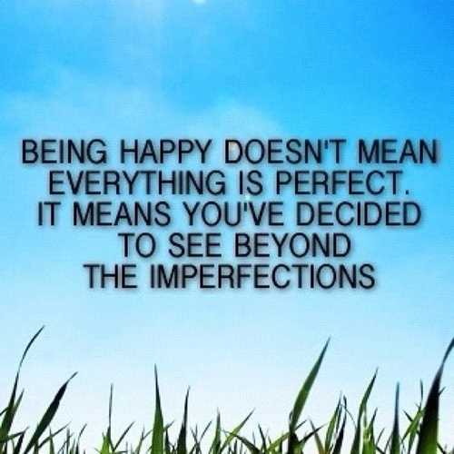 Being Happy Doesn't Mean - Quote About Being Happy