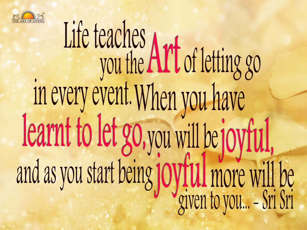 Life Teaches Art - Quote About Letting Go