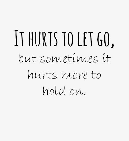 Hurts to Let Go - Quotes About Moving On