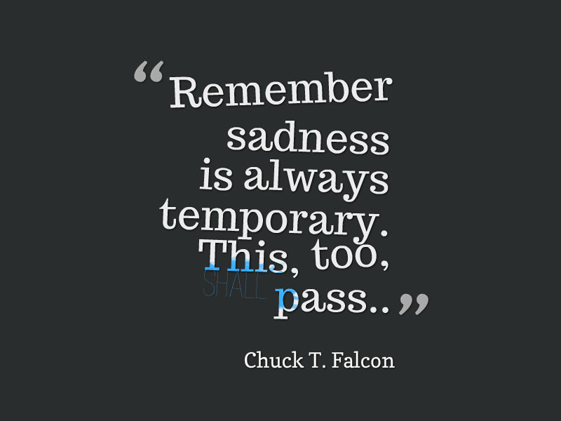 Remember sadness is always temporary inspirational quote about depression