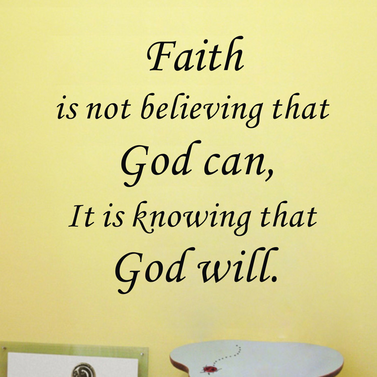 Faith is not believing that God can, it is knowing that God will spiritual quotes