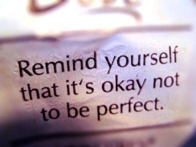 Remind yourself that it is okay not to be perfect depression quote