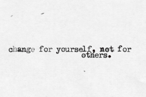 Change for yourself, not for others depression quote
