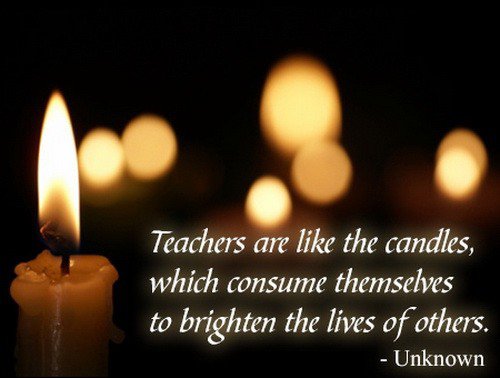Teachers Are Candles who consume themselves to brighten the lives of others teacher inspirational quotes