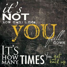 It's not how many times you fall down, it's how many times you get back up inspirational quotes for cancer patients