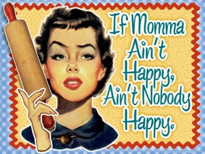 If mama ain't happy, ain't nobody happy mother and son inspirational quotes