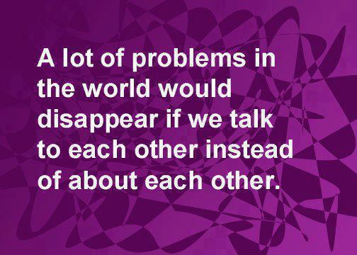 Lot Of Problems would disappear... wise sayings about life
