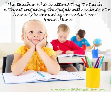 A teacher who is attempting to teach without inspiring the pupil is hammering on cold iron teacher quote