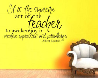 It is the art of the teacher to awaken joy teacher inspirational quotes