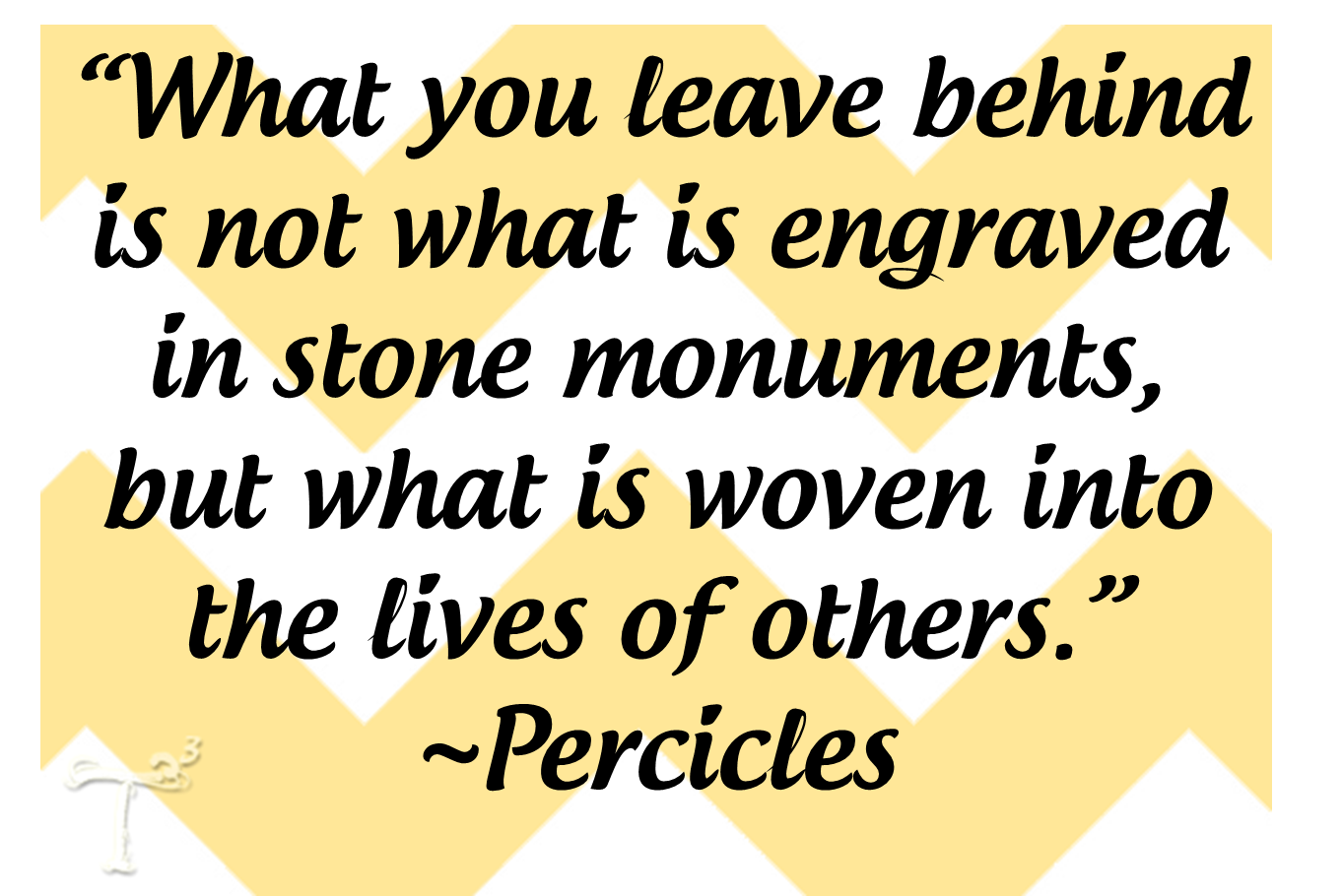 What you leave behind is not what is engraved in stone monuments quotes about teachers