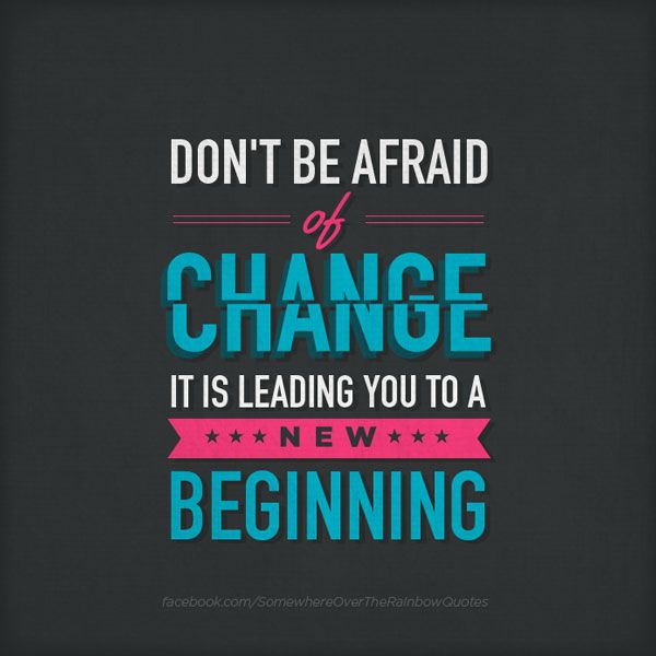 Don't Be Afraid  positive change quotes