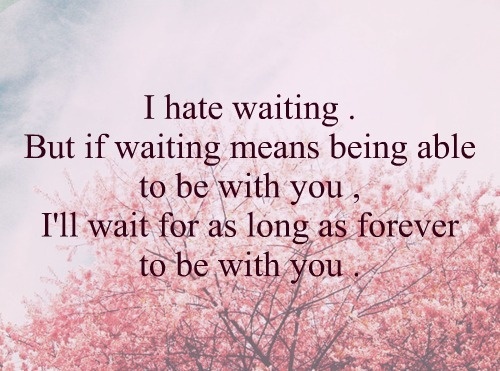 I Hate Waiting positive quotes about love