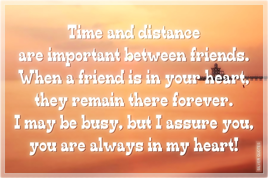 Time and Distance are Important Between Friends-Quotes about long distance friendship