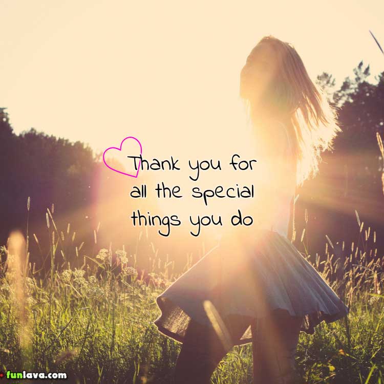 Thank you for all the special things you do