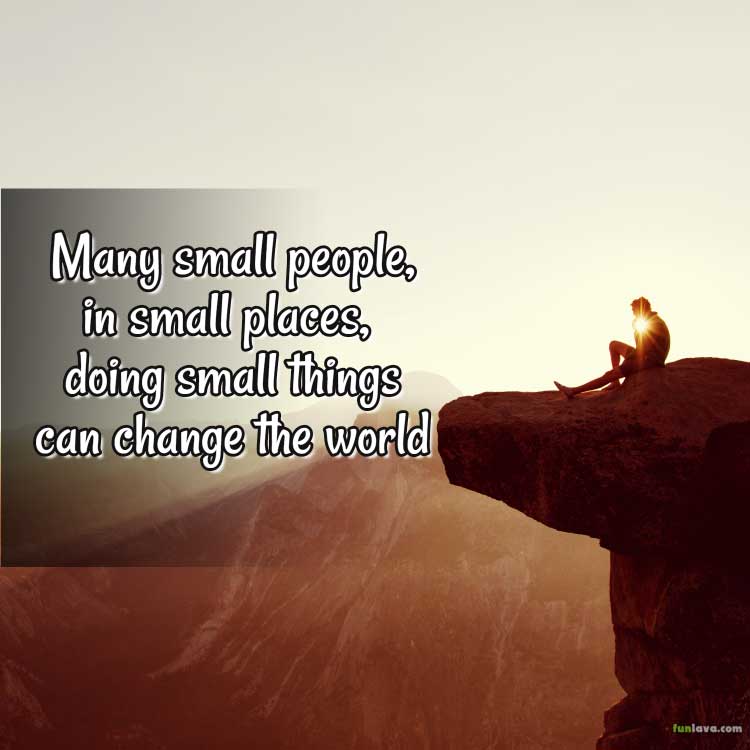 small things can change the world