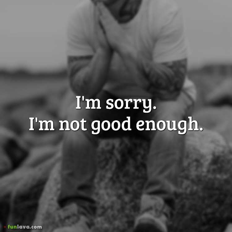 I'm sorry. I'm not good enough.