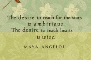 Desire, ambitious and wise - Maya Angelou Quotes