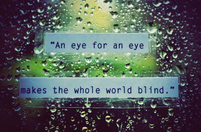 Eye For An Eye - Motivational Quotes