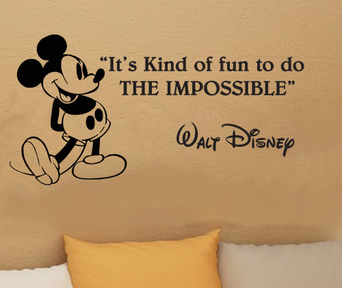 The Impossible - Walt Disney Quotes