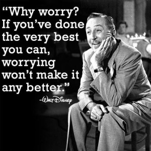 Why Worry - Walt Disney Quotes