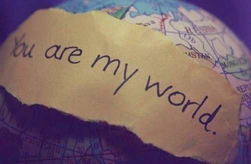 You are my World- romantic qutoes