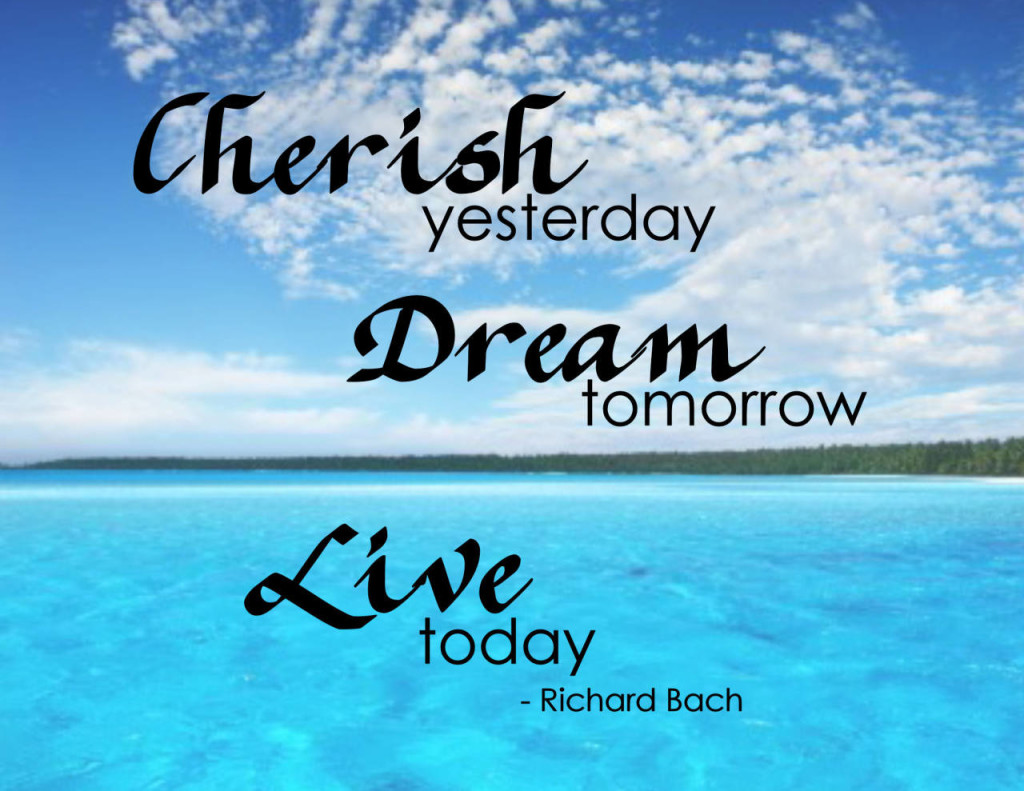 Dream Tomorrow, Live Today - Dream Quotes
