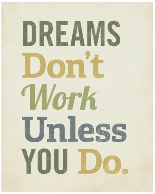 Dreams Don't work - Dream Quotes